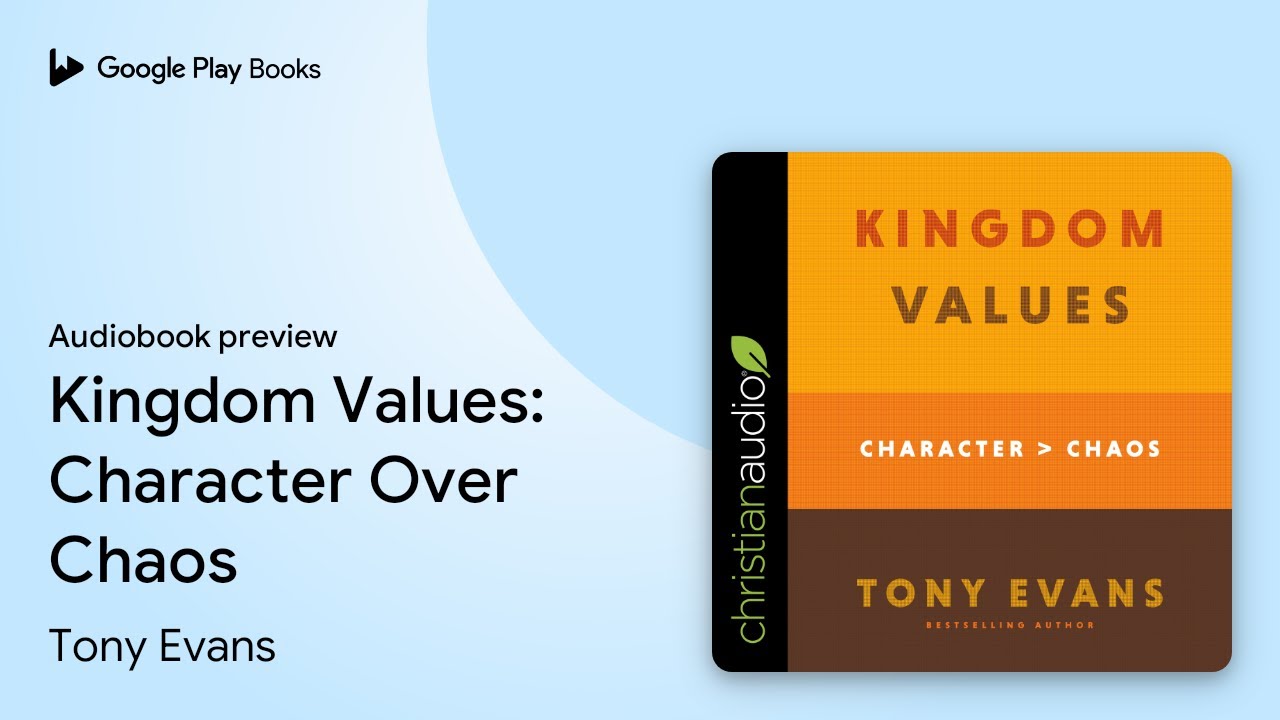 Kingdom Values: Character Over Chaos by Tony Evans &middot; Audiobook preview