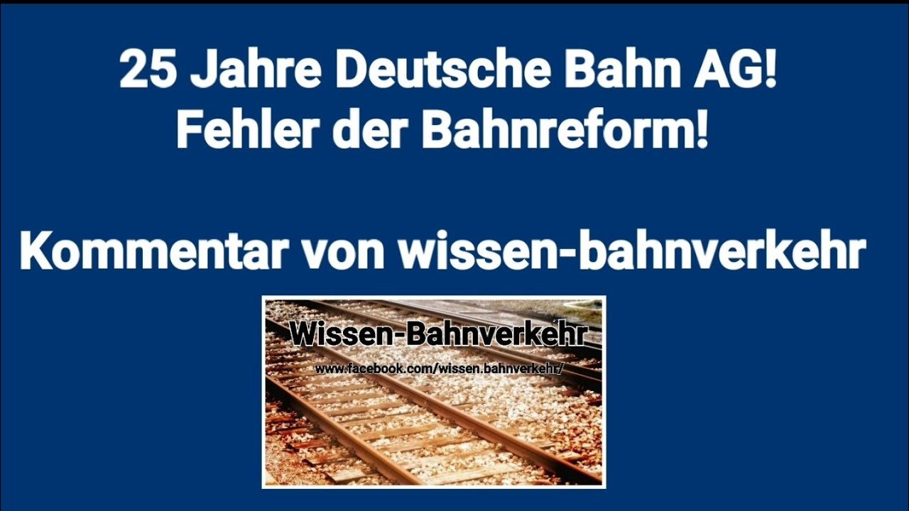 25Jahre Deutsche Bahn AG - Fehler der Bahnreform