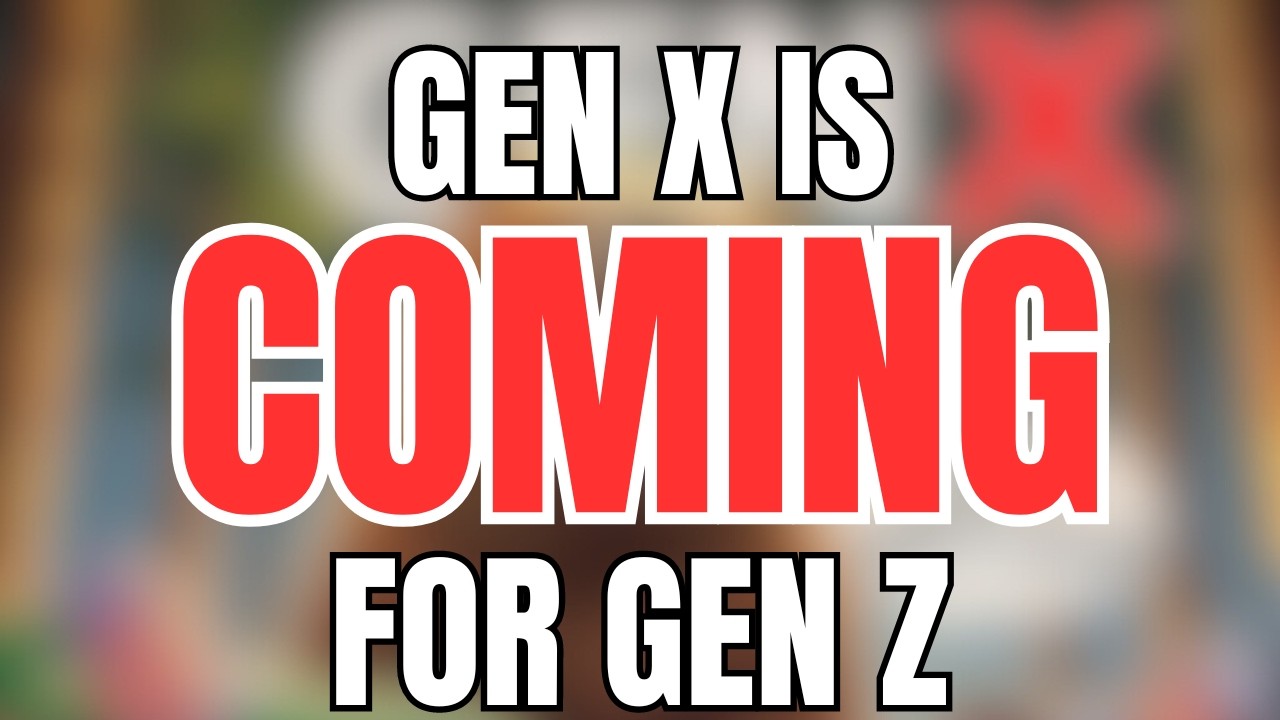 Gen X is Coming for Gen Z