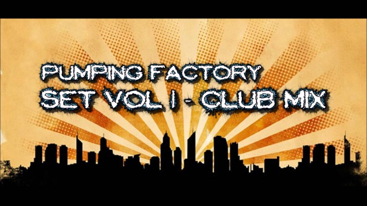 SET VOL 1 -  CLUB MIX By Pumping Factory
