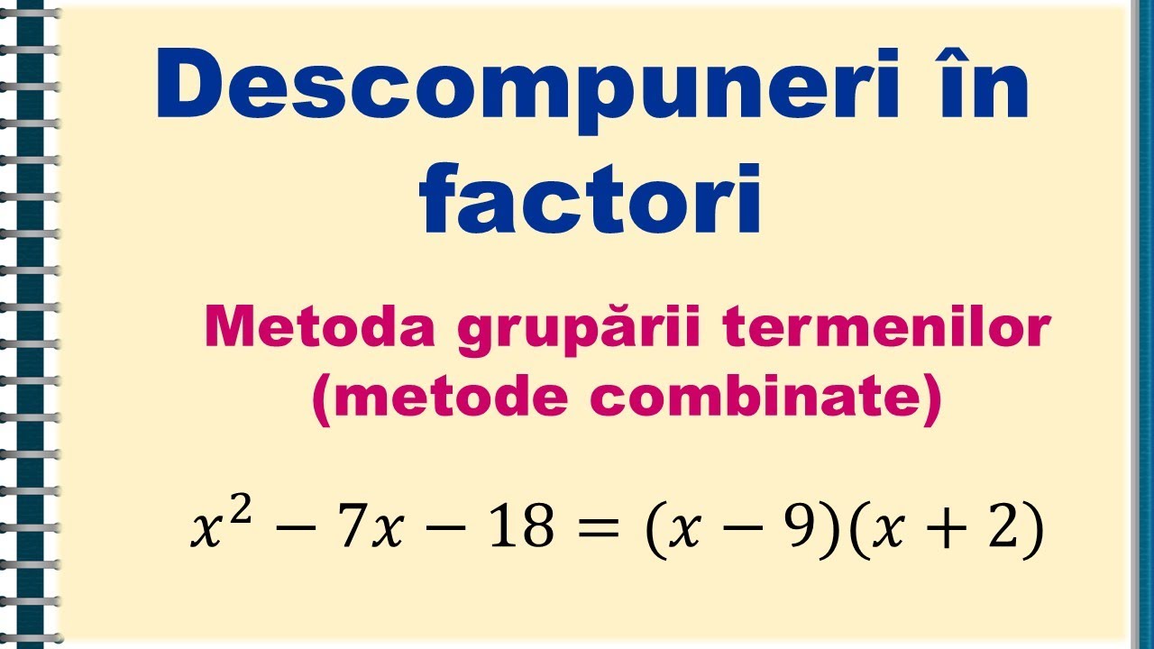 Descompuneri in factori prin gruparea termenilor (metode combinate)