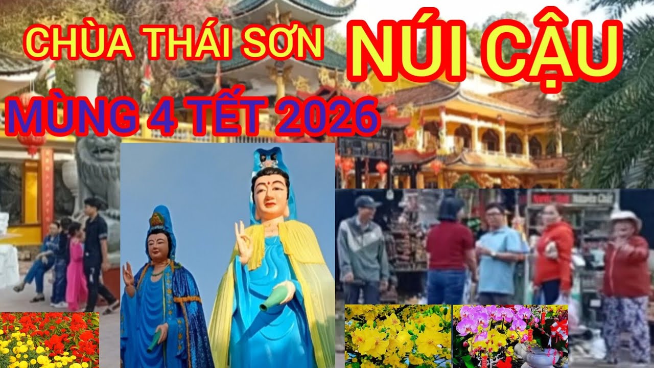 Chùa NÚI CẬU cậu bảy (cậu 7) mới nhất 2026 Dầu Tiếng Bình Dương (cũ) Mùng 4 Tết 2026 Xuân Bính Ngọ.