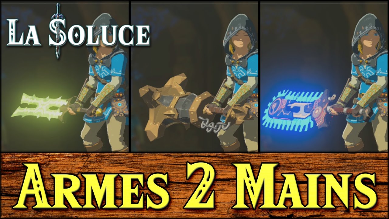 TOUTES LES ARMES DEUX MAINS - ALL TWO HANDED WEAP - ZELDA BOTW