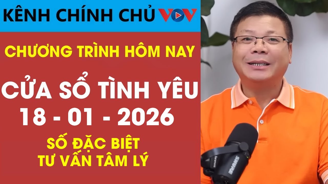 [SỐ ĐẶC BIỆT] Nghe Cửa Sổ T&igrave;nh Y&ecirc;u VOV Ng&agrave;y 18/01/2026 | Đinh Đo&agrave;n Ph&acirc;n T&iacute;ch T&acirc;m L&yacute; T&igrave;nh Cản