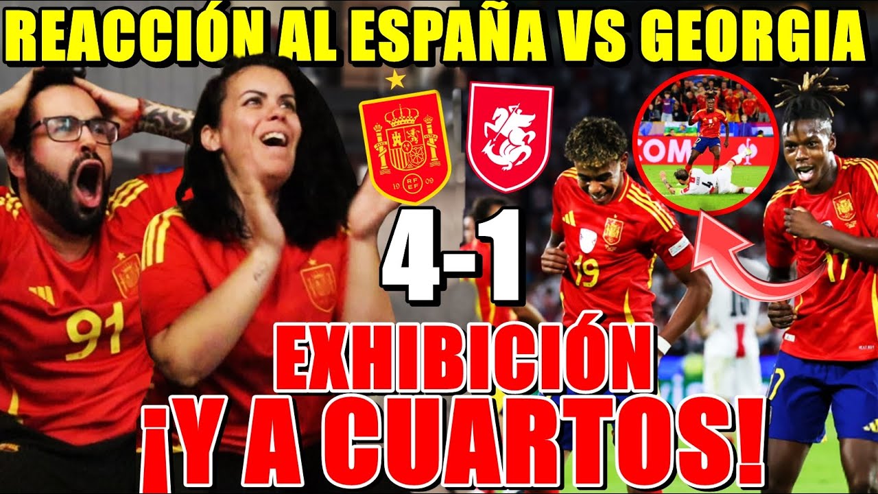 REACCIONANDO al ESPAÑA 4-1 GEORGIA *EXHIBICIÓN y a CUARTOS* ¡BRUTAL NICO WILLIAMS!