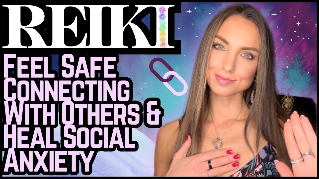 Reiki To Feel Safe Connecting With Others, Heal Social Anxiety | Energy Healing / ASMR