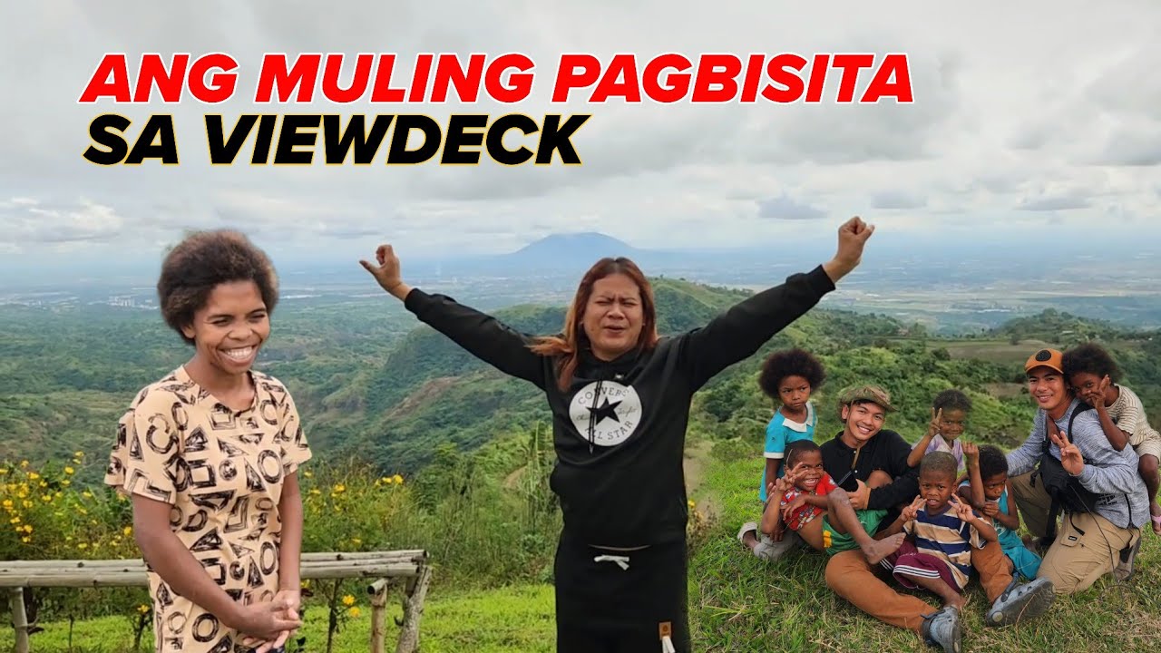 ANG MULING PAGBISITA SA VIEW DECK 