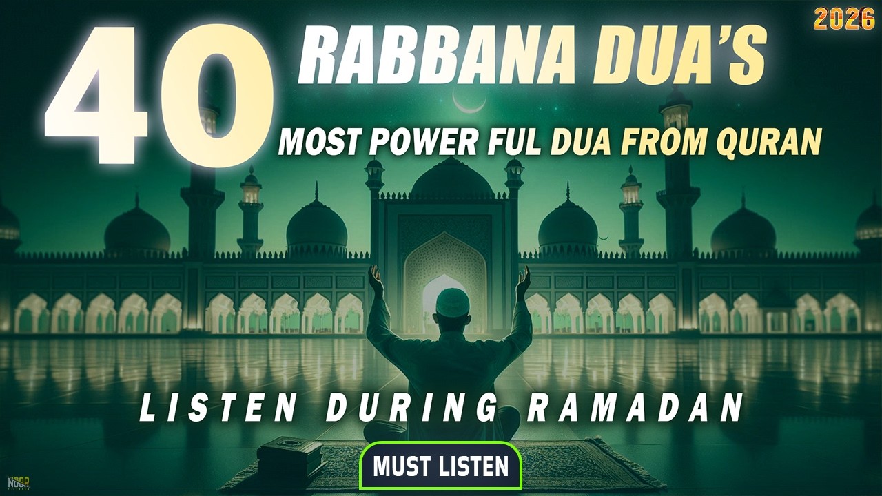 (Everyday Listen) RAMADAN 2026 | BEST 40 RABBANA DUAS & Quran | The Most Powerful Dua from Quran