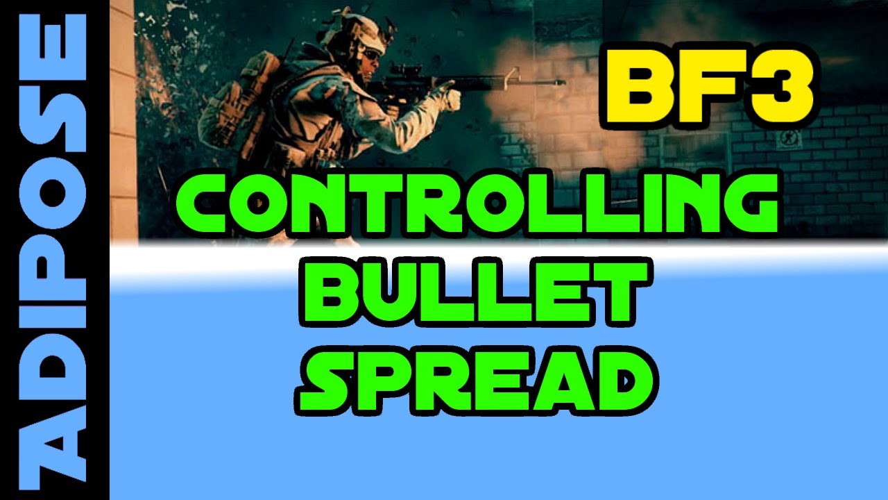 Battlefield 3 - Bullet Spread - Understanding it and controlling it!