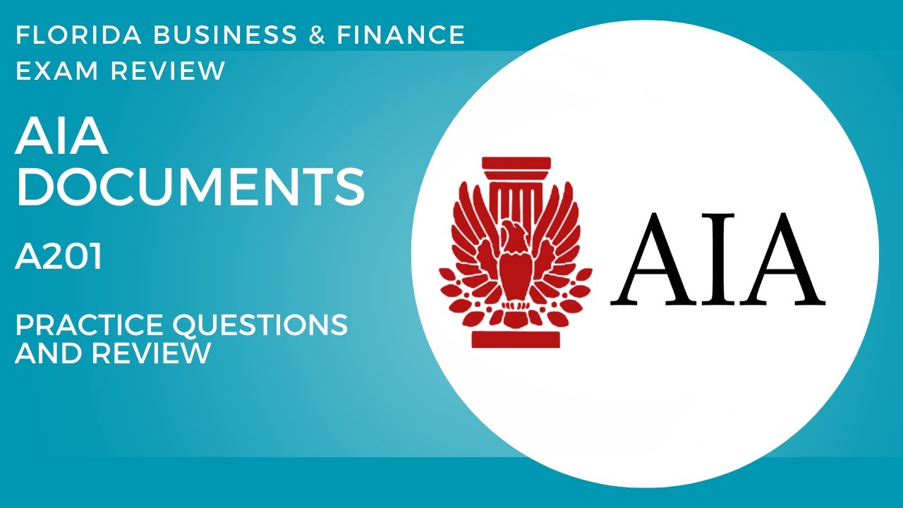 Florida Business & Finance Contractor Exam AIA Document A201 Review and Practice Questions