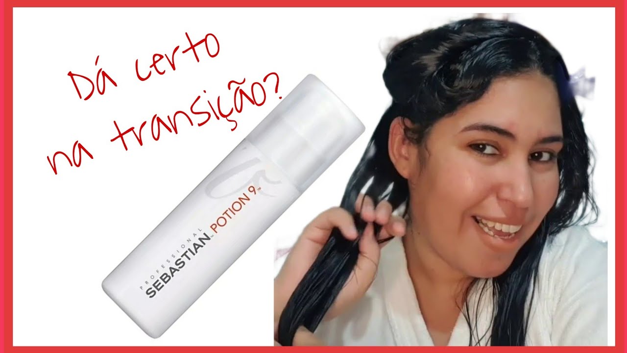 Potion 9 Sebastian | Bom na transição capilar?