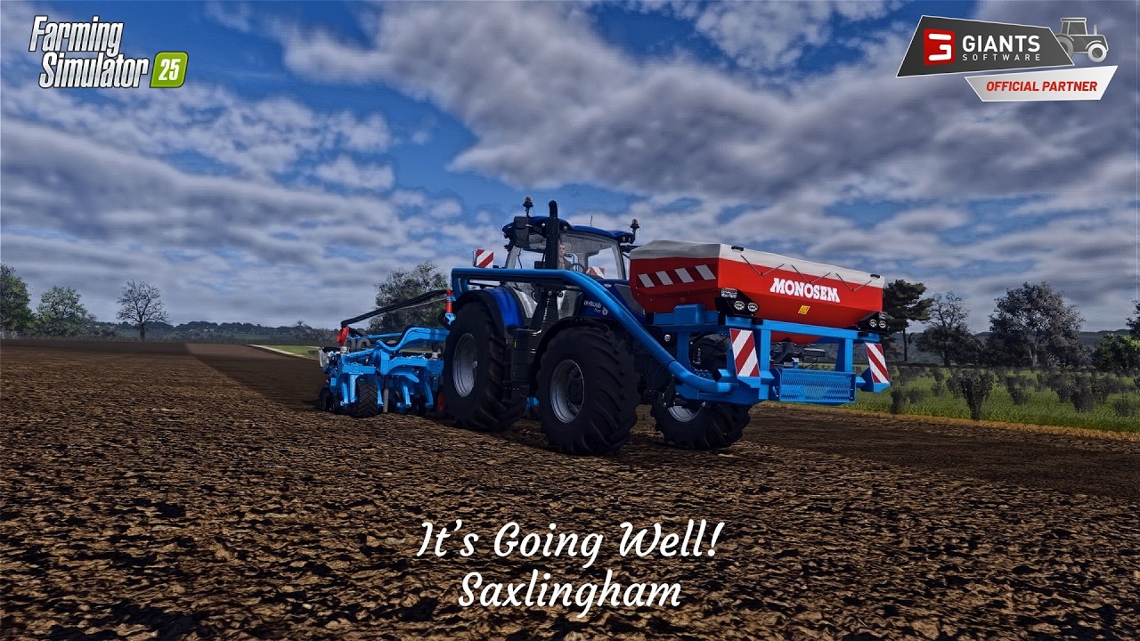 It's Going Well! - Saxlingham - Farming Simulator 25