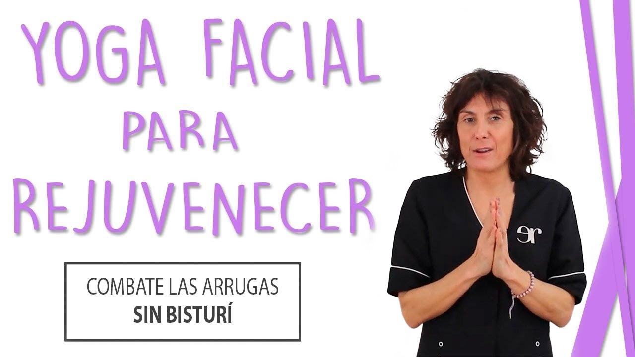 Yoga Facial Para Rejuvenecer 💆‍♀ | Combate las Arrugas