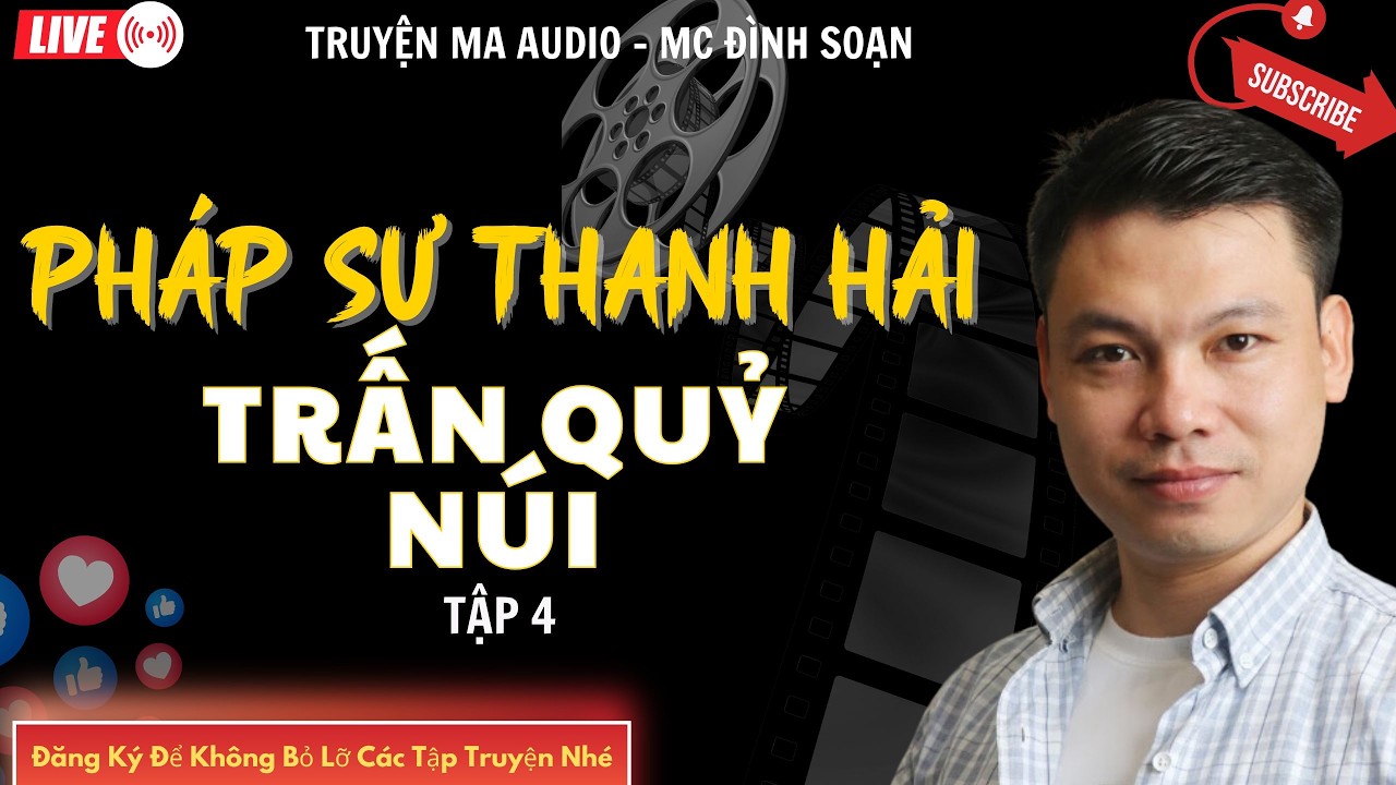 TRUYỆN MA AUDIO : PHÁP SƯ THANH HẢI TRẤN QUỶ NÚI  | TRUYỆN KỂ ĐÌNH SOẠN | TRUYỆN MA CÓ THẬT