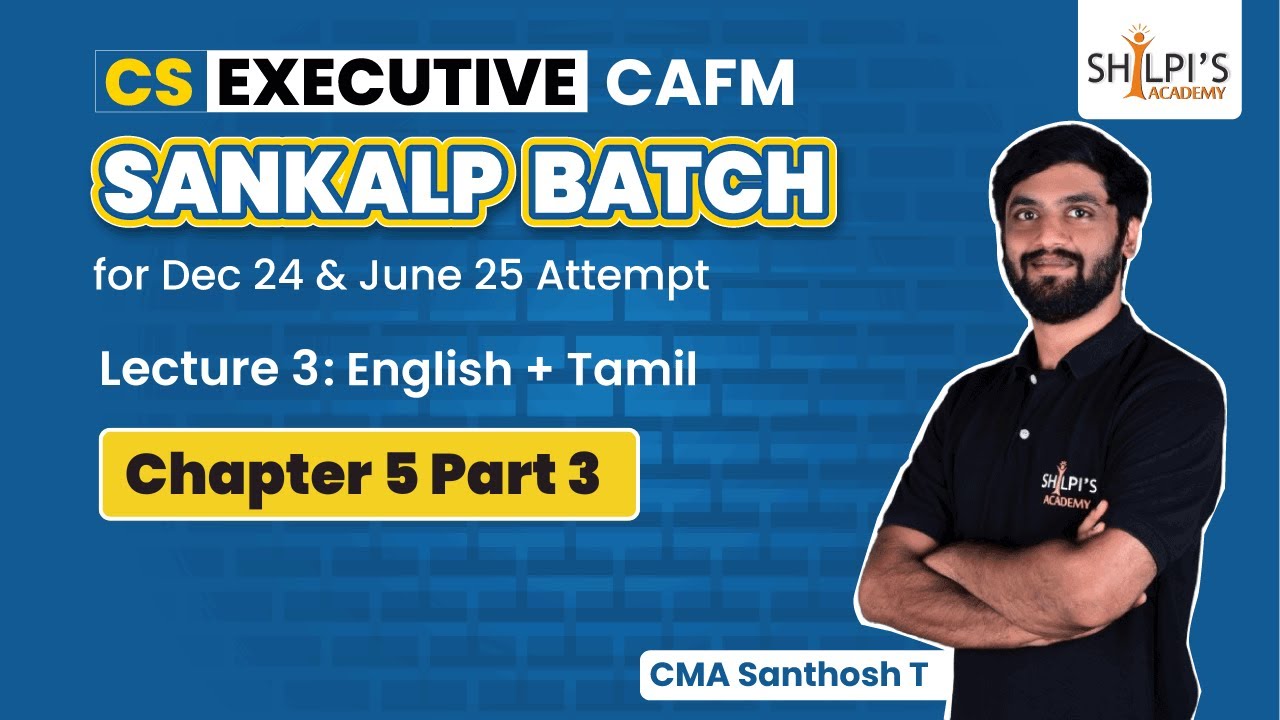 Lec 3: CAFM Chapter 5 Part 3 | CS Executive Sankalp Batch | Dec24 & June25 | Shilpis Academy