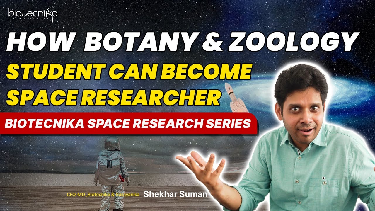 How Botany & Zoology Students Can Become Space Researcher?