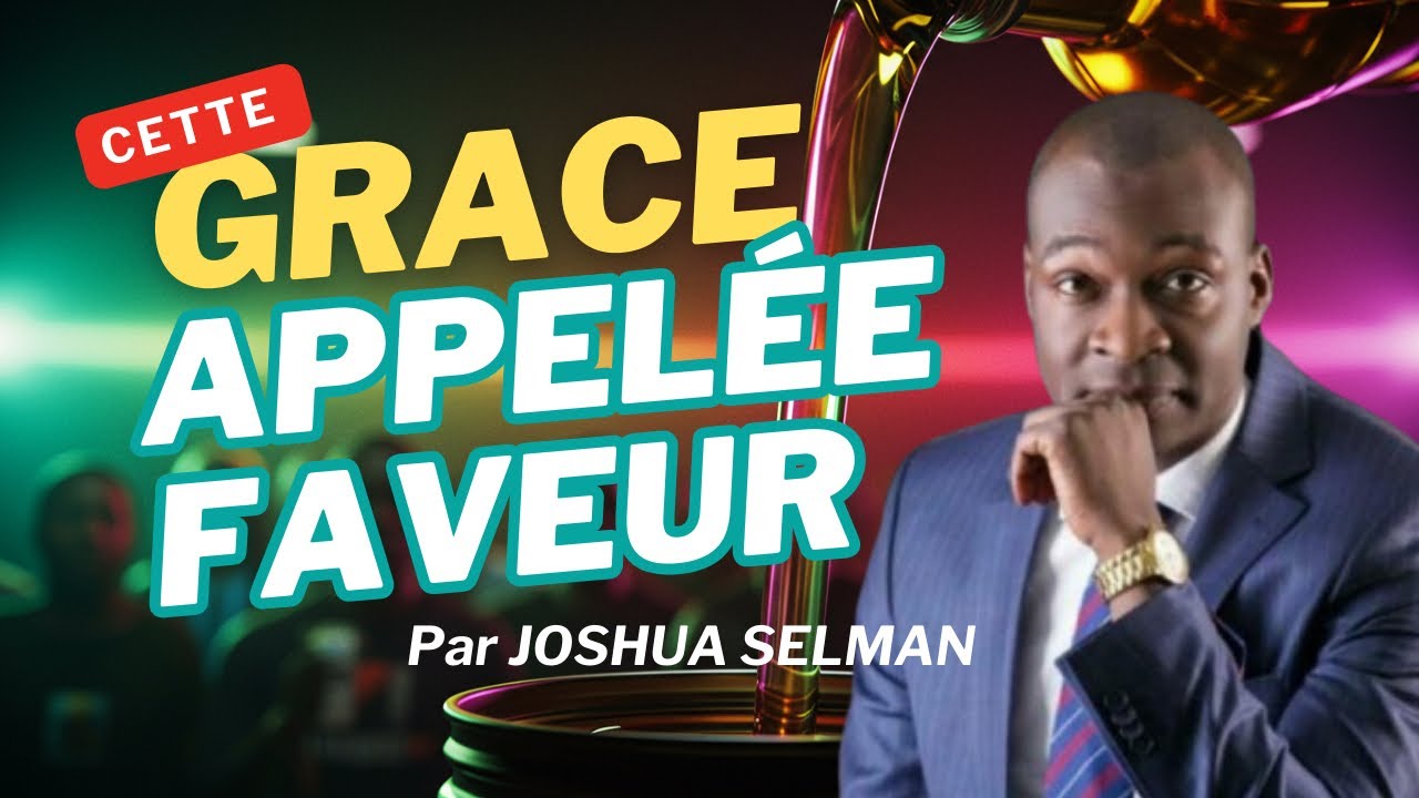 CETTE GRÂCE APPELÉ FAVEUR PAR Joshua SELMAN