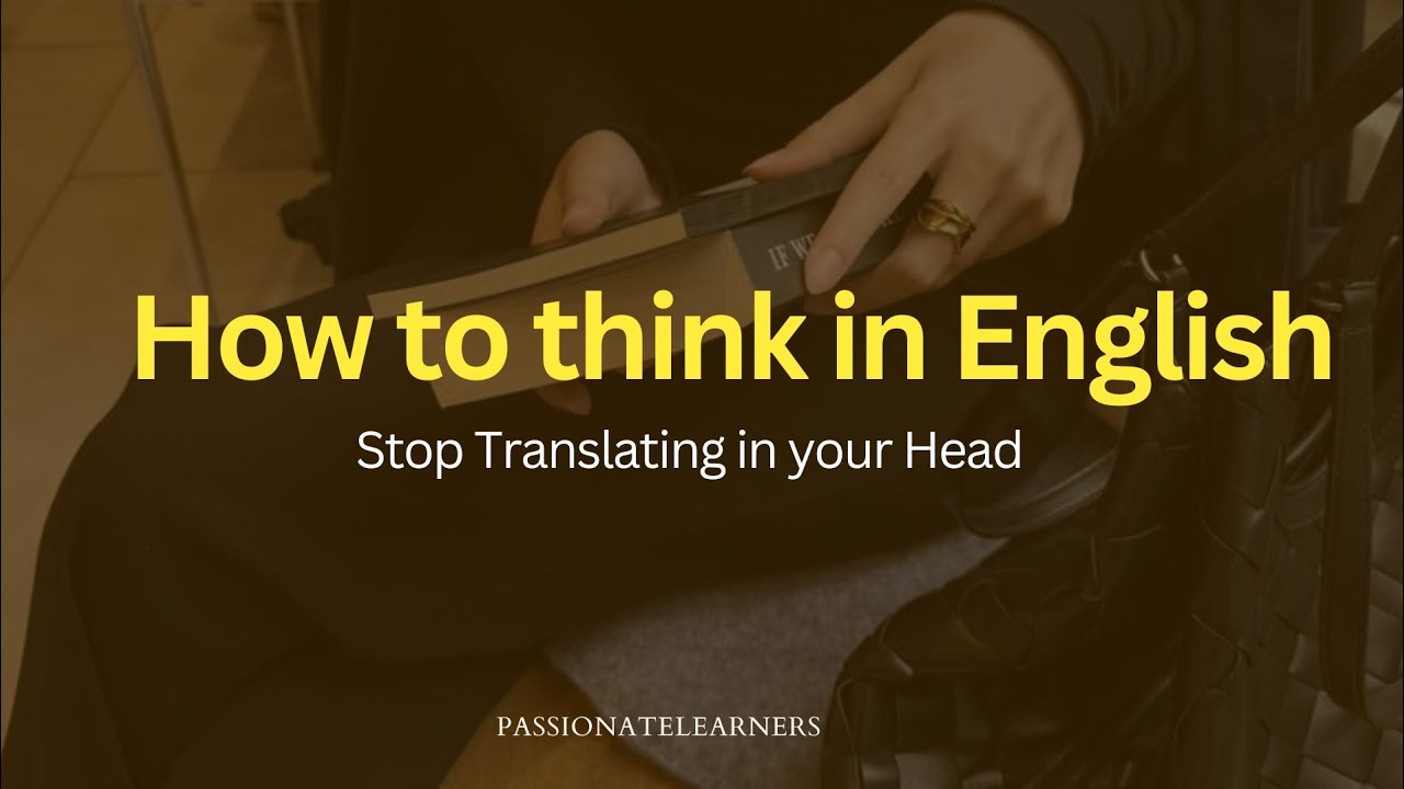 How to Think in English Stop translating in Your Head