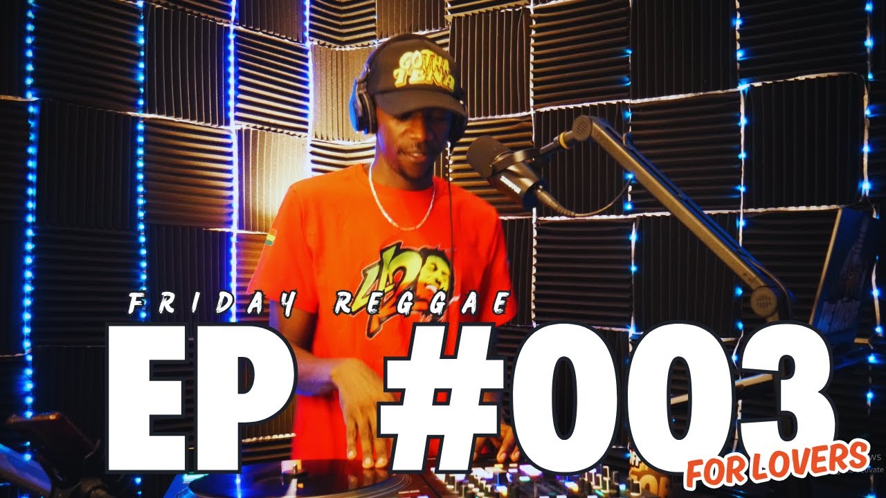 FRIDAY REGGAE EP #003 For LOVERS Captain C 2025