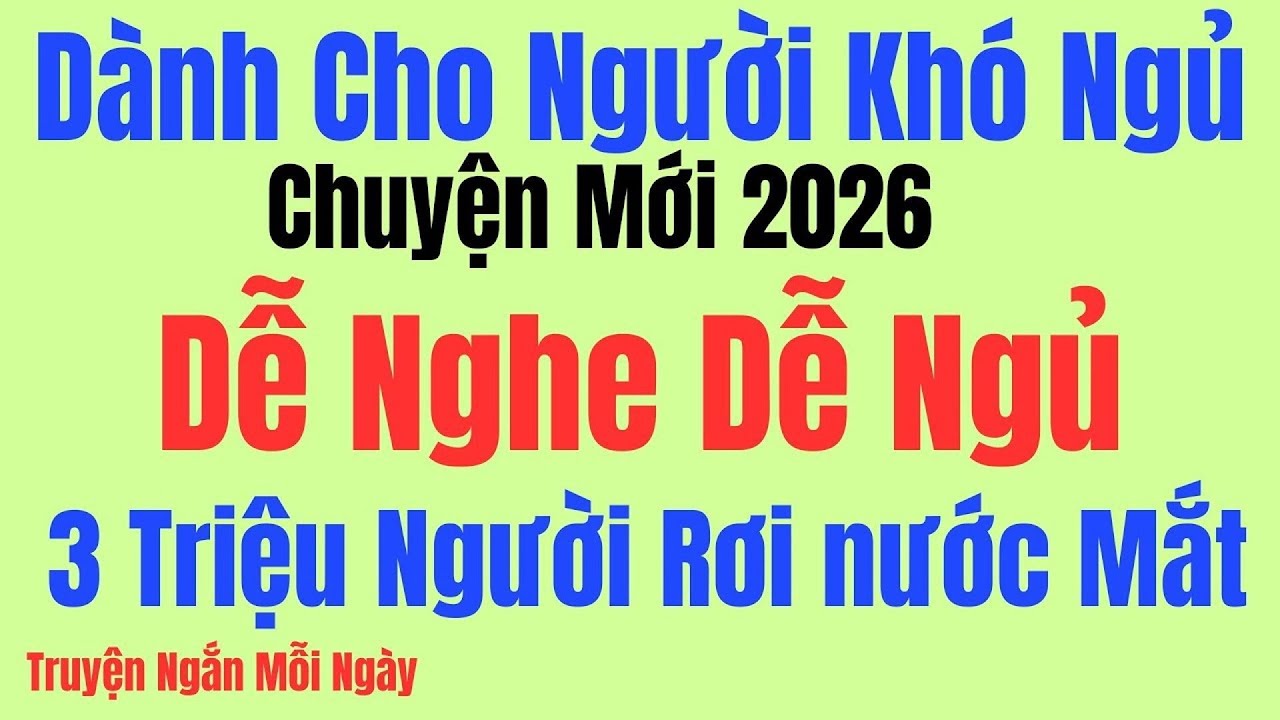 Vừa nghe đã ngủ - 30 phút nghe đọc truyện đêm khuya ngủ cực ngon: Kể Chuyện Tâm Sự Đêm Khuya