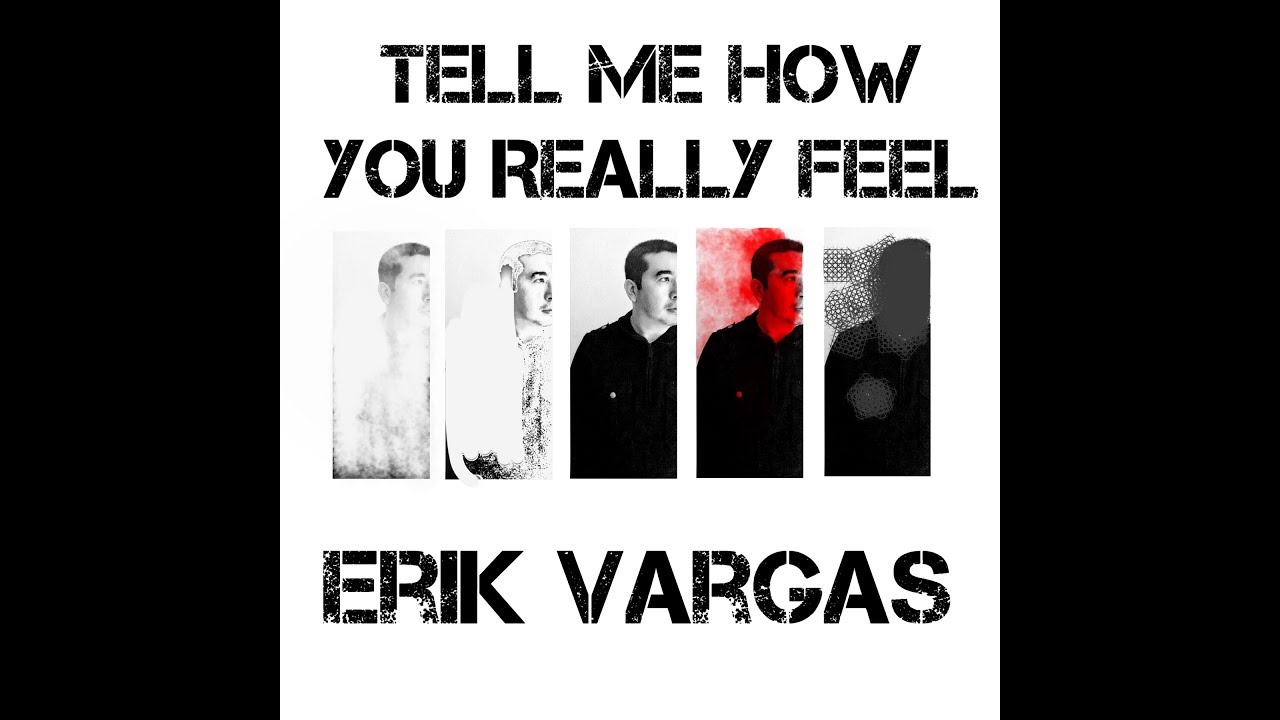 Erik Vargas - Tell Me How You Really Feel (Official Lyric MV)
