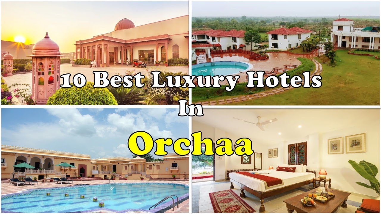 10 Best Luxury Hotels and Resorts In Orchha | ओरछा के महंगे होटल।