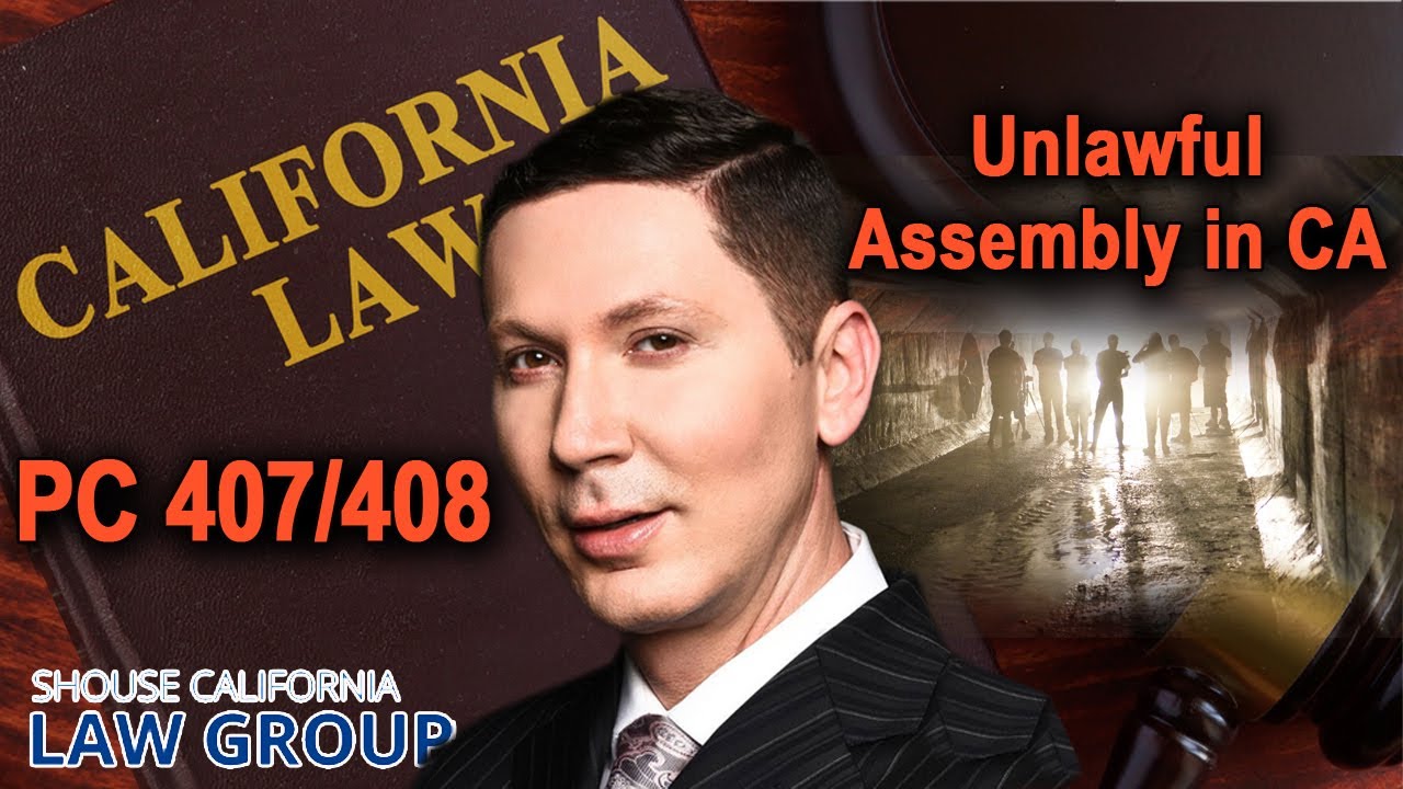 Penal Codes 407 & 408 -- The crime of unlawful assembly in California
