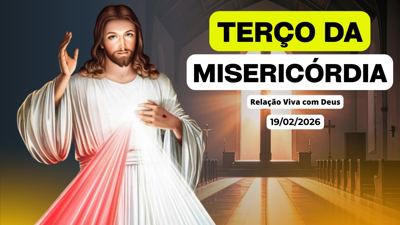 TERÇO DA MISERICÓRDIA DE HOJE - 19/02/2026 | RELAÇÃO VIVA COM DEUS
