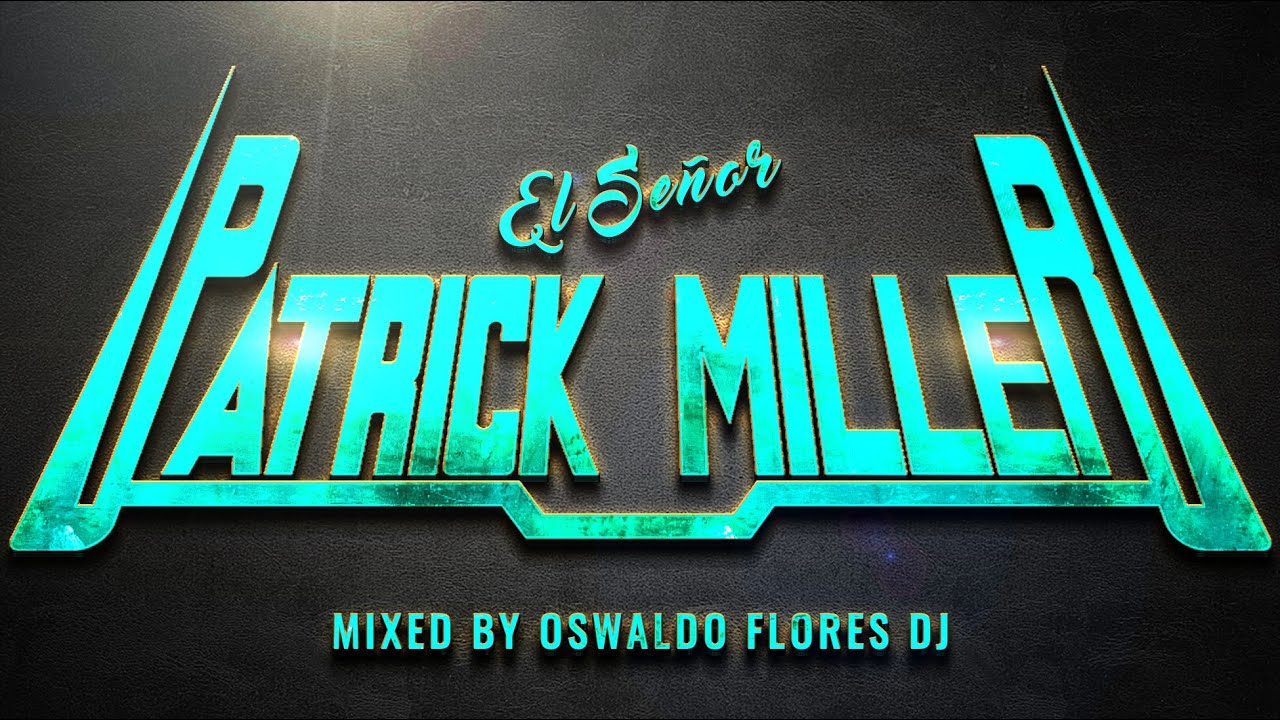 Sr. Patrick Miller Homenaje 2024 - [High Energy Clásicos - Vol.1] - Oswaldo Flores DJ