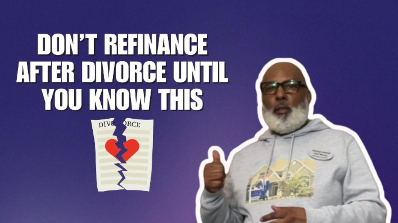 Refinancing After Divorce? Watch This Before You Sign Anything