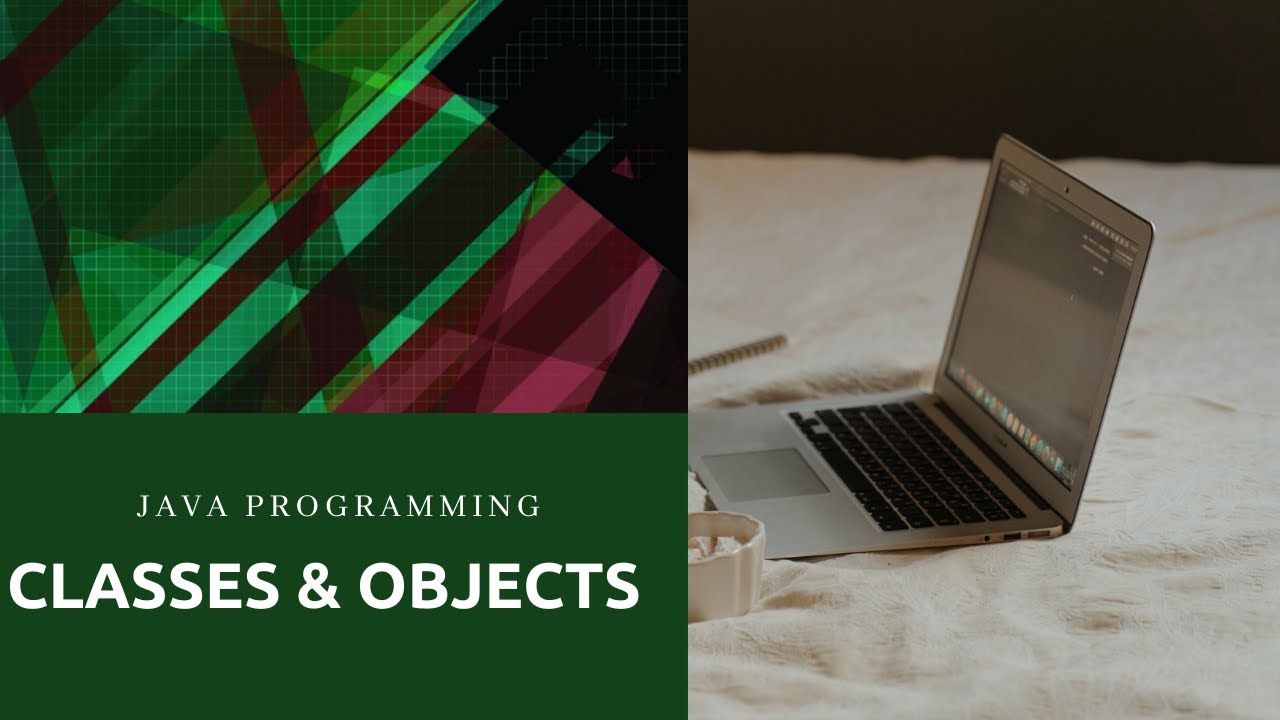 Java Classes & Objects in Java