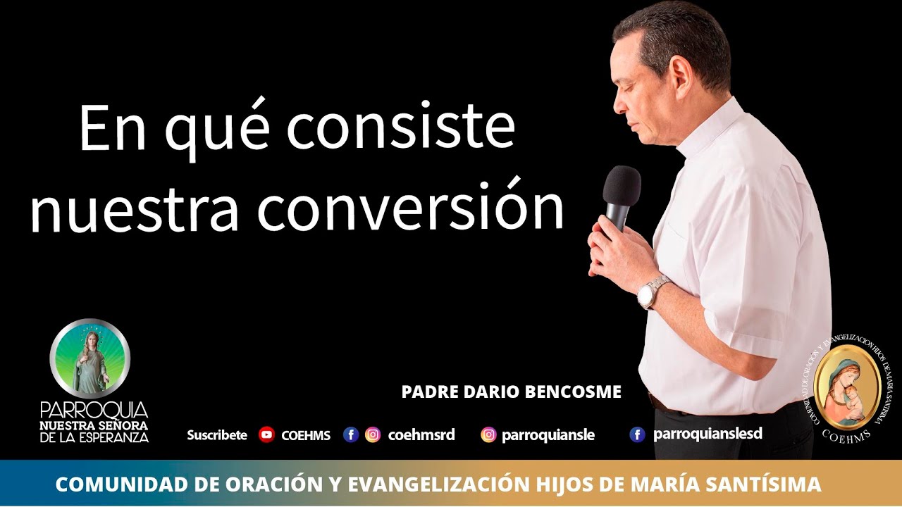 En qué consiste nuestra conversión - Rev. Padre Darío Bencosme -  7/3/2022