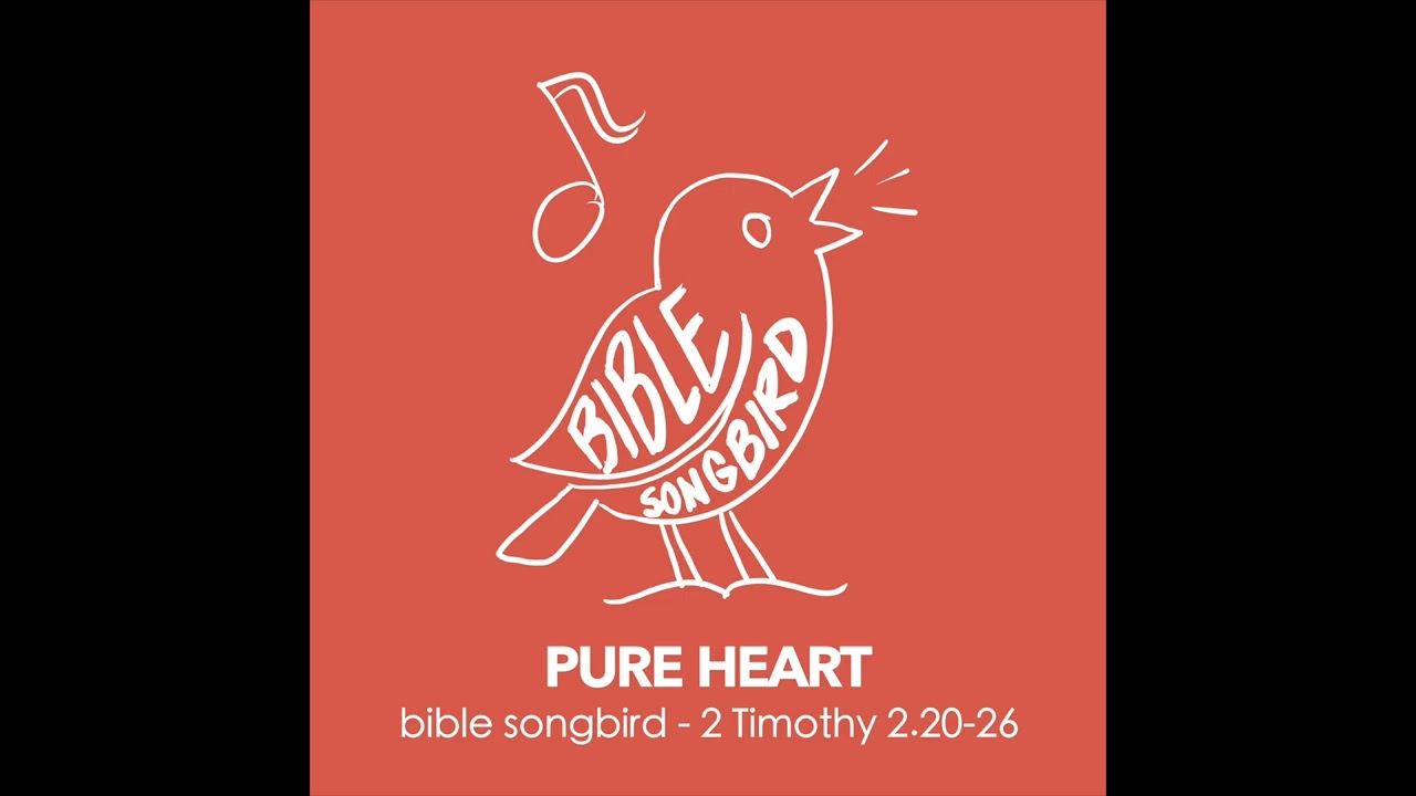 Bible Songbird - Pure Heart (2 Timothy 2:20-26) 100% Bible Lyrics Song