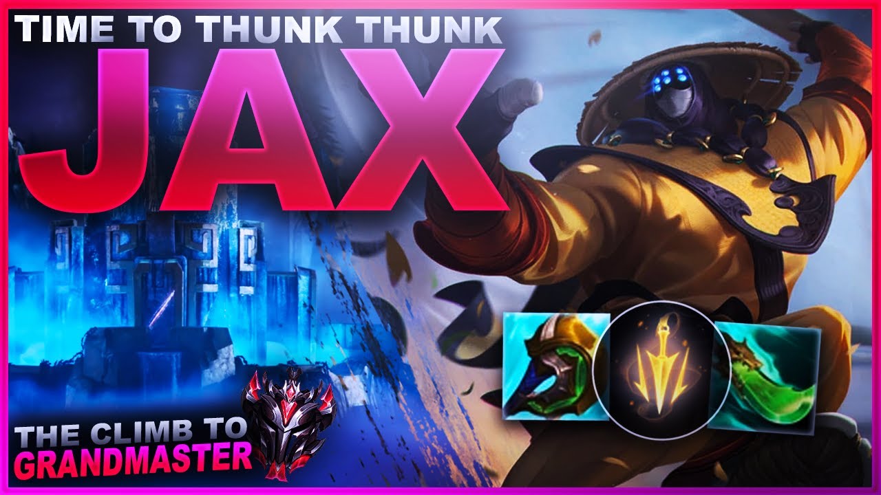 IT'S TIME TO THUNK THUNK! JAX! | League of Legends