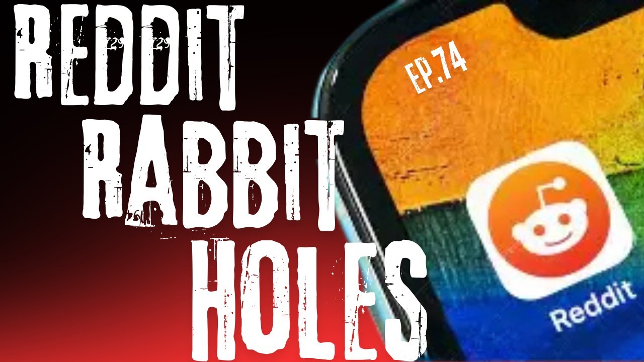 Ep.74: Reditt Rabbit Hole