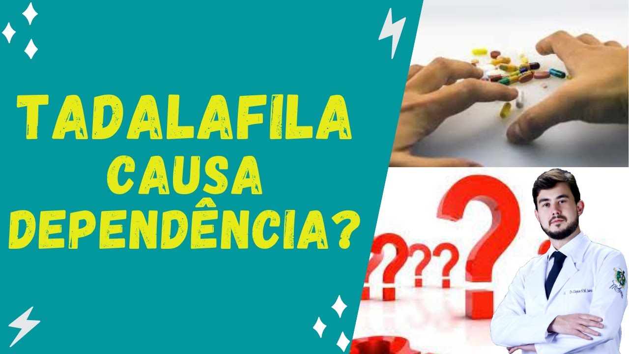 Tadalafila causa dependência?