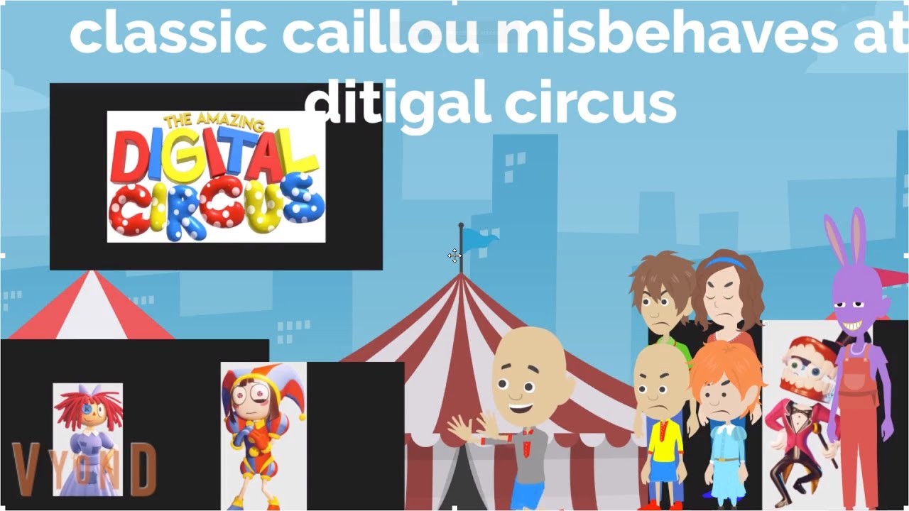 classic caillou misbehaves at the amazing ditigal circus /grounded