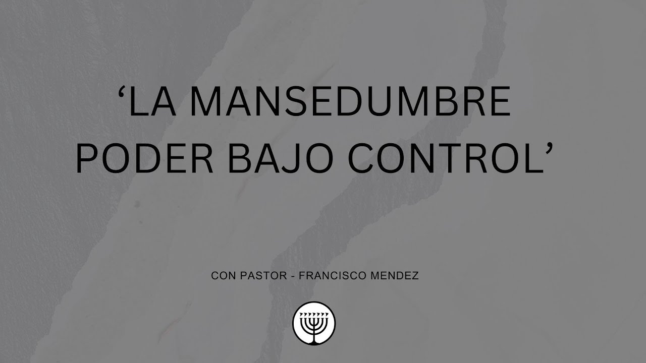 Servicio Dominical | 'La mansedumbre, poder bajo control'