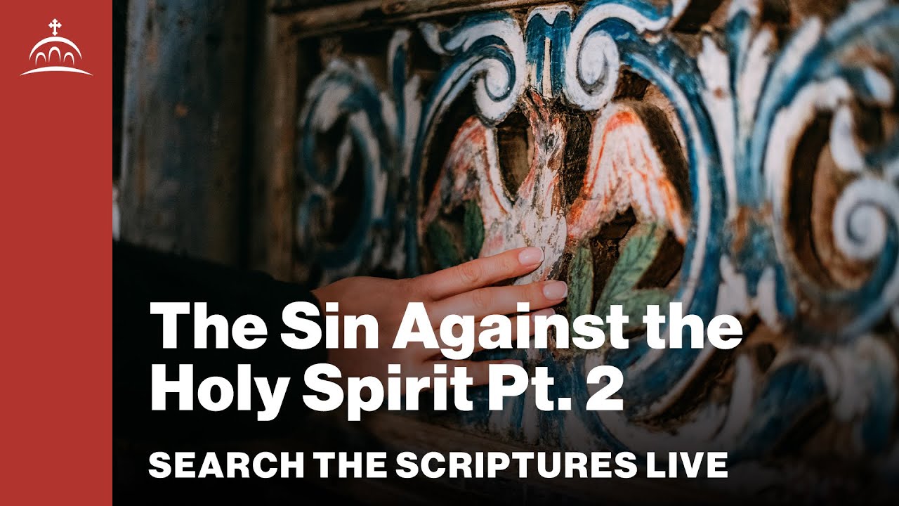 Search the Scriptures - The Sin Against the Holy Spirit part 2 [Matthew #50]