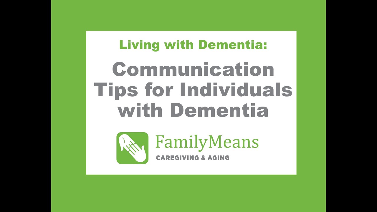 Living with Dementia: Communication Tips for Individuals with Dementia