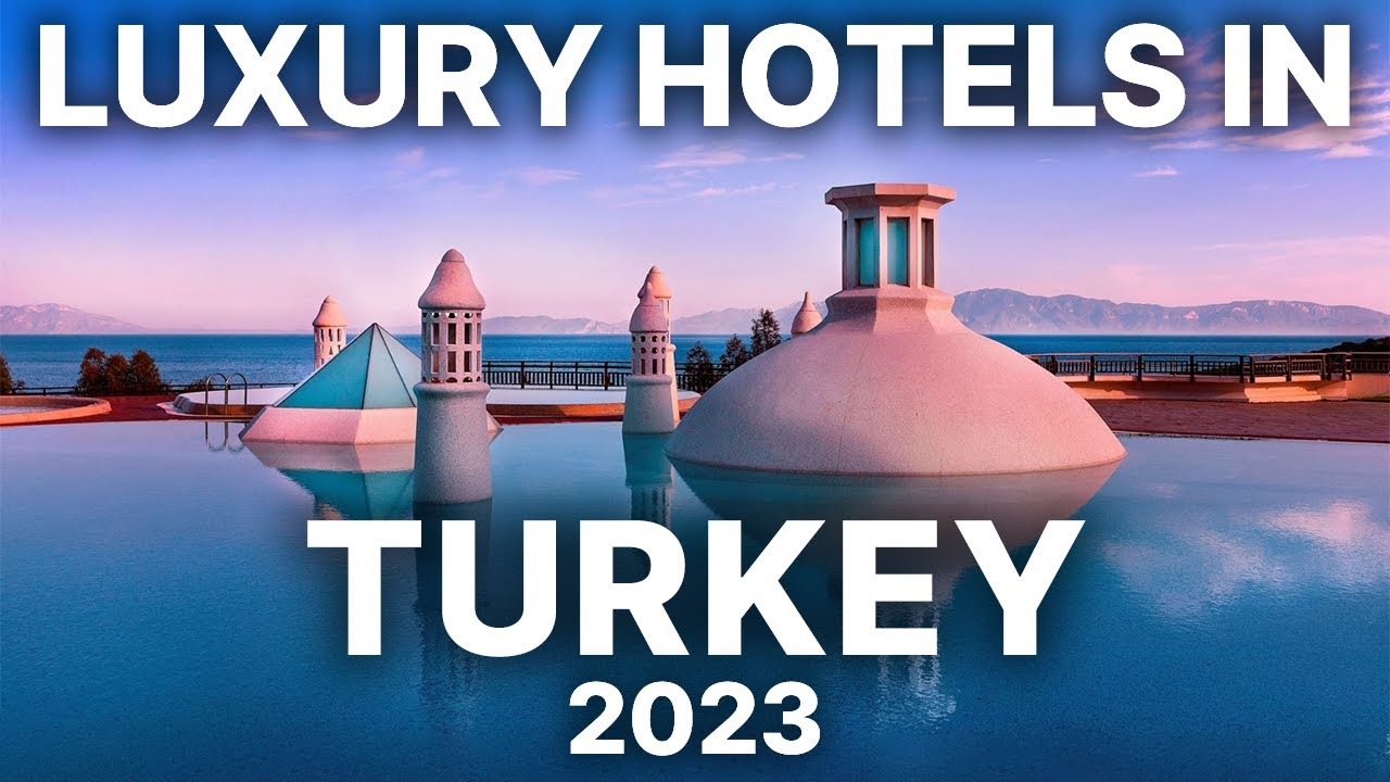 Uncovering the TOP 10 Luxury Hotels in Turkey in 2025