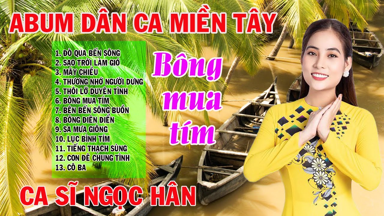 B&ocirc;ng mua t&iacute;m - Nhạc D&acirc;n Ca Ngọc H&acirc;n - Nhạc D&acirc;n Ca Qu&ecirc; Hương Miền T&acirc;y Hay Nhất - D&acirc;n Ca Miền T&acirc;y
