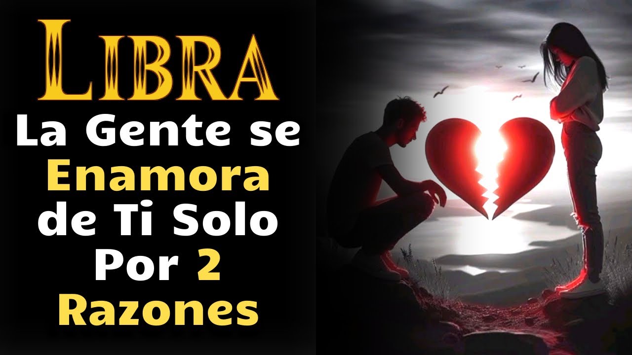 SIGNO LIBRA: La Gente se Enamora de Ti Solo Por 2 Razones