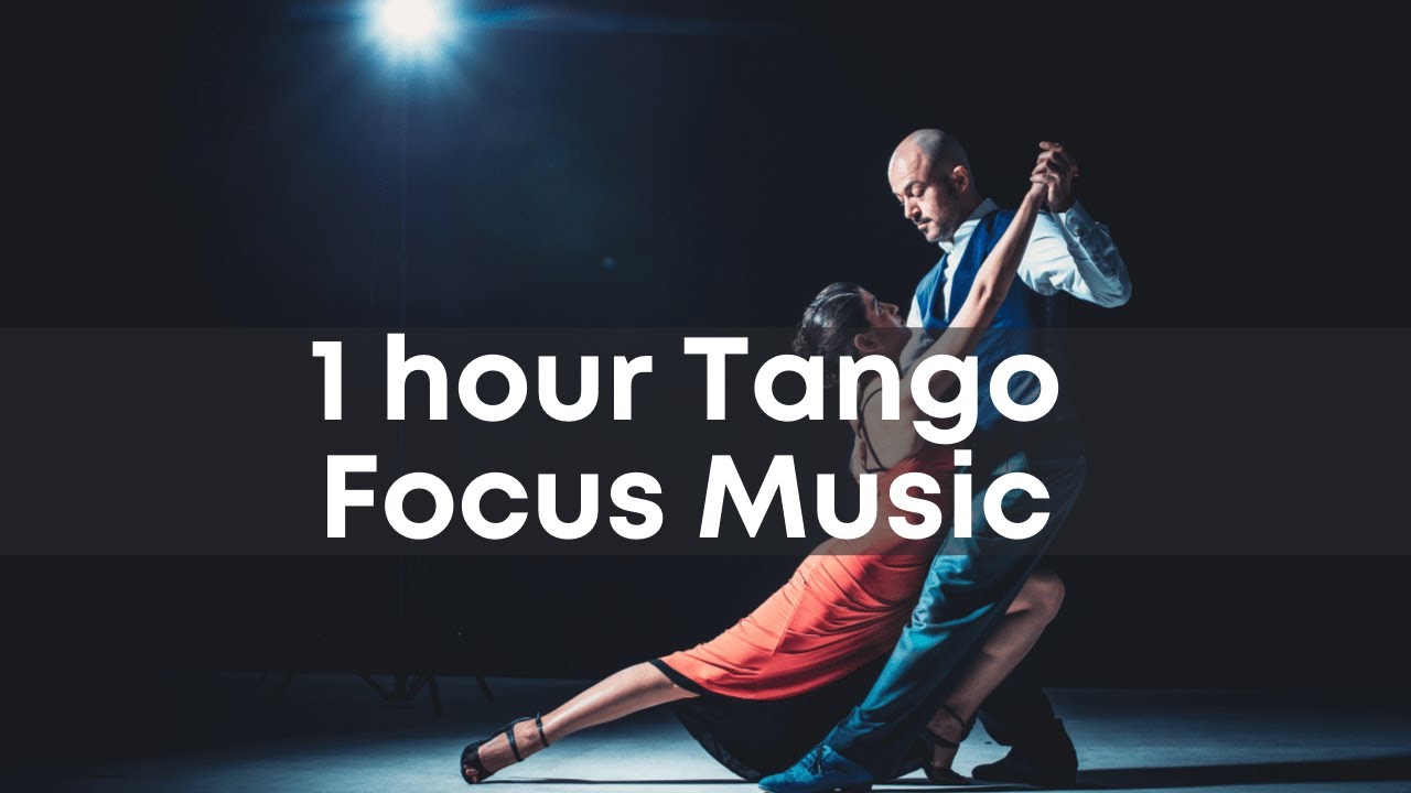 Authentic Tango Music for Focus 1 Hour of Concentration On Work | Enjoy Tango Music For Deep Focus