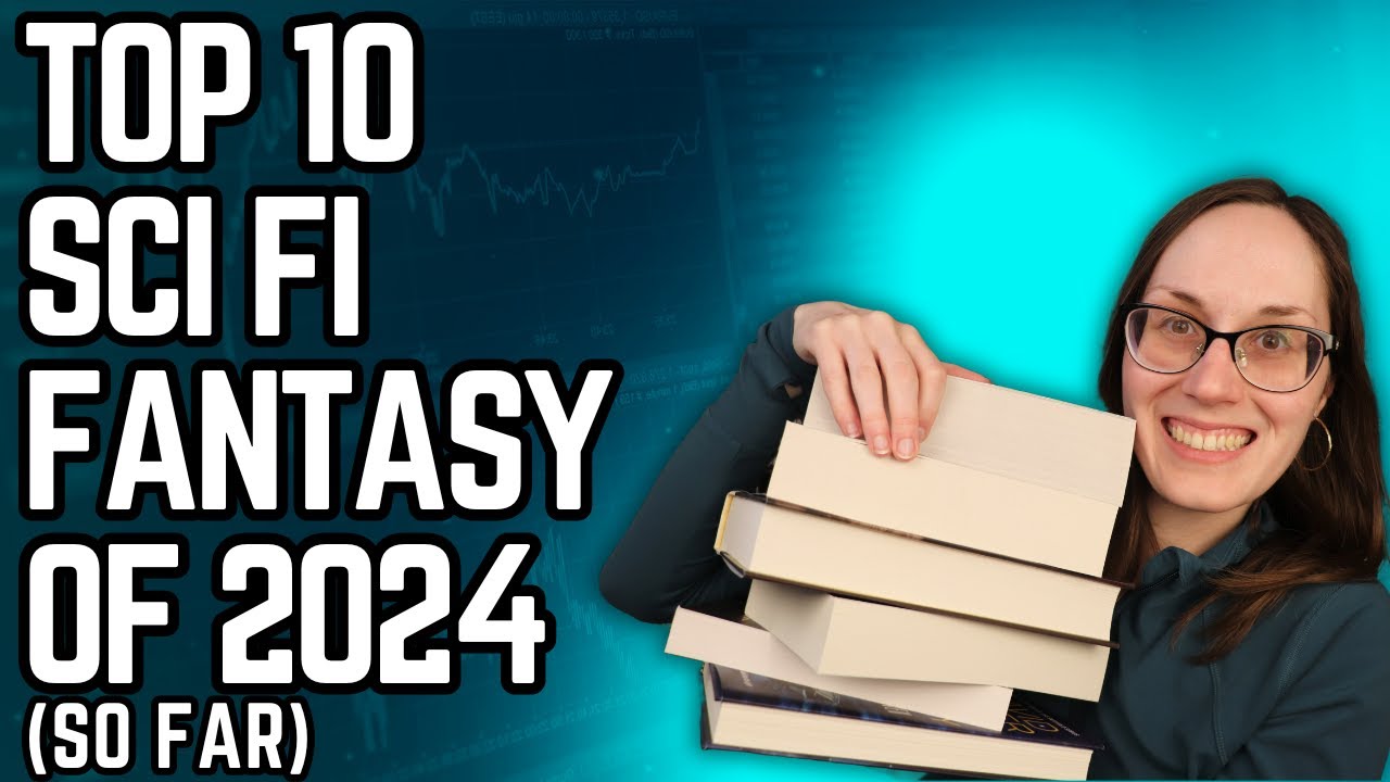 Top 10 Science Fiction & Fantasy PUBLISHED in 2024 (So Far)