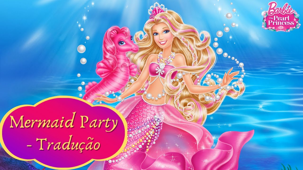 Barbie | Mermaid Party - Nevada Brandt (Tradução) | Barbie™ A Sereia das Pérolas - HF.