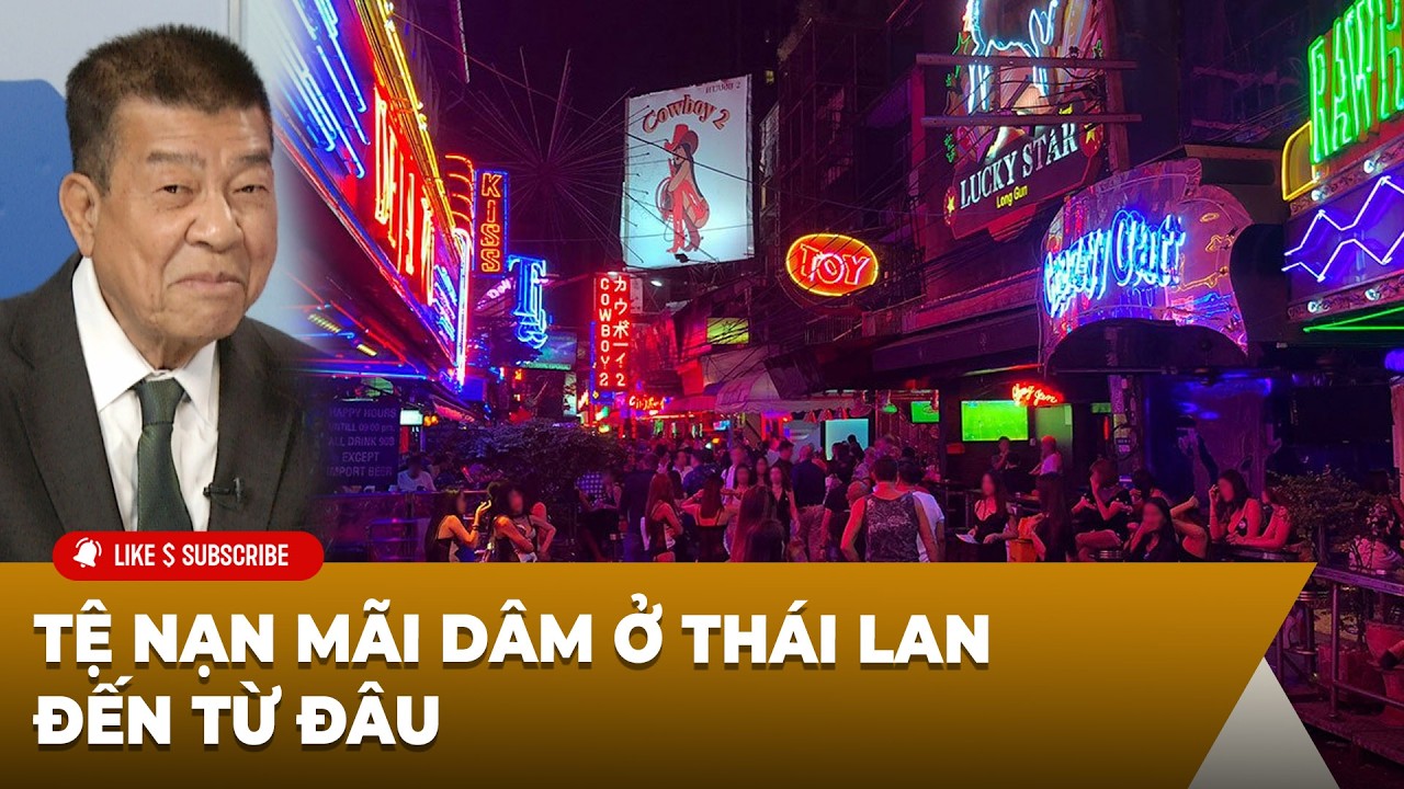 Tin Nổi Bật P2 (02-13-2026) Tệ nạn ᴍãɪ ᴅâᴍ ở Thái Lan đến từ đâu