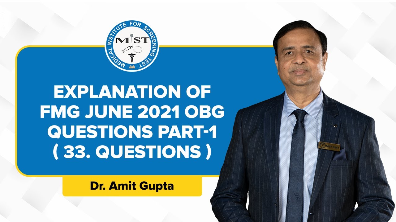 Explanation of FMG JUNE 2021 OBG Questions Part -1. ( 33 QUESTIONS ) | Dr. Amit Gupta | MIST FMGE