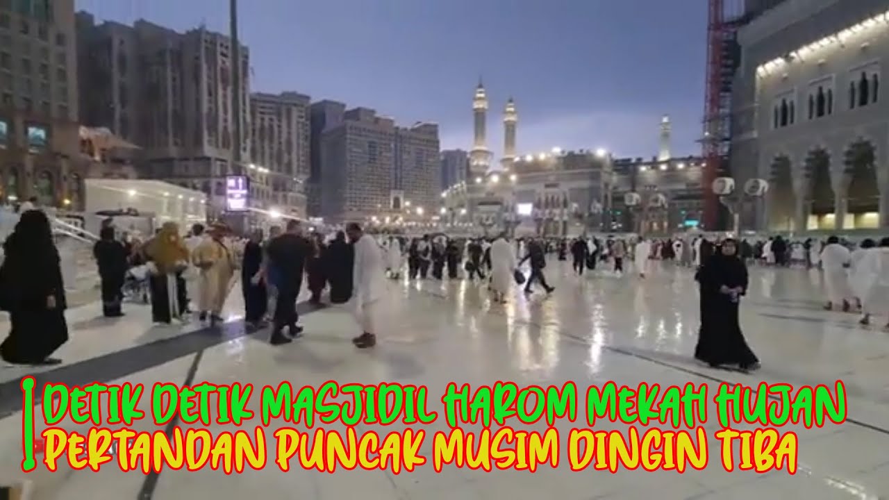 DETIK DETIK KETIKA MASJIDIL HARAM MAKKAH DIGUYUR HUJAN