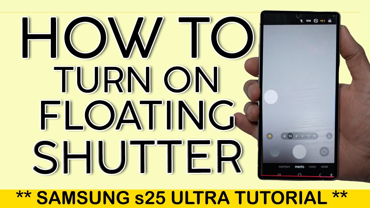 How to Turn On Floating Shutter Button On S25 Ultra 2025